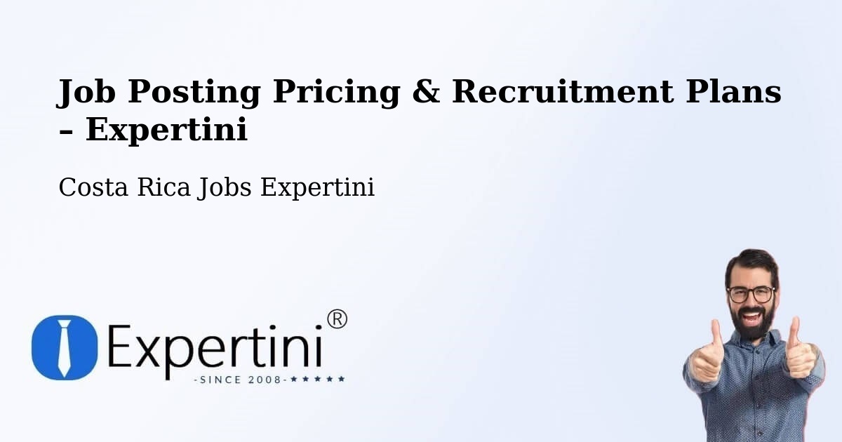 Job Posting Pricing & Recruitment Plans – Sixaola - Sixaola, Costa Rica Jobs Expertini